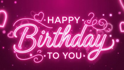 Happy Birthday to You greeting text animation in vibrant pink neon for celebrations, glowing with love and festive energy and pink background