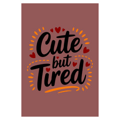 Trendy Feminine Typography Quote Poster with the Playful Phrase 'Cute but Tired' in Bold Letters