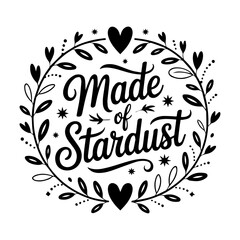 Whimsical Typography Quote Poster with Phrase 'Made of Stardust' in Elegant Black Letters with Decorative Stars