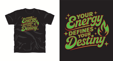 Your energy defines your destiny– motivational typography t-shirt design inspiring hustle mindset, confidence, and determination, perfect for fitness lovers and daily motivation apparel