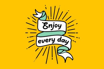 Ribbon with text Enjoy every day. Colorful vintage banner with ribbon and light rays, sunburst. Hand-drawn element for design - banners, posters.