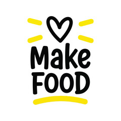 Hand-drawn 'Make food' message with heart, kitchen slogan, cooking and restaurant logo