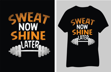 Sweat now shine later motivational fitness t shirt design