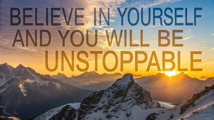 Believe In Yourself And You Will Be Unstoppable Motivational Quote.