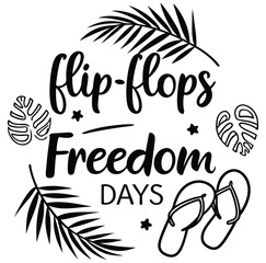 Flip-flops and freedom days  T-shirt design.