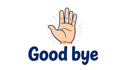 Cartoon Hand Waving Above Stylized Navy Blue "Good Bye" Text isolated on transparent background
