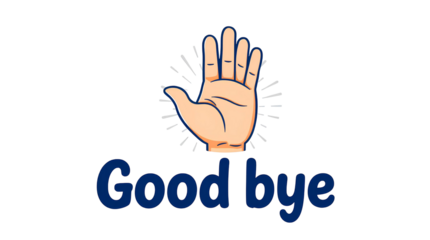 Cartoon Hand Waving Above Stylized Navy Blue "Good Bye" Text isolated on transparent background