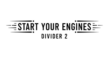 Start Your Engines Racing Text Divider | Dynamic Vector Graphic 2025

