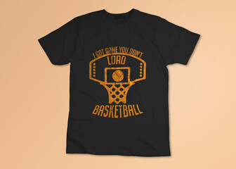 I got game, you don't load basketball shirt design