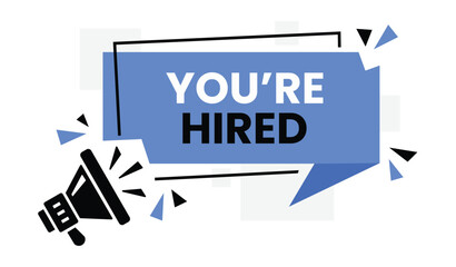 Megaphone announcing you are hired with blue speech bubble and confetti celebrating a new job opportunity