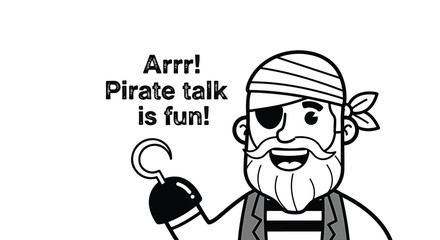 A black and white cartoon illustration of a friendly pirate with a hook hand and an eyepatch, saying 'Arrr! Pirate talk is fun!' in a speech bubble.