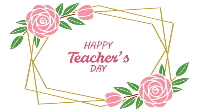 Happy Teacher's Day inscription is framed with pink floral designs and golden geometric shapes