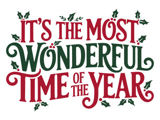A festive Christmas greeting with the phrase 'It's the most wonderful time of the year' in red and green lettering decorated with holly.