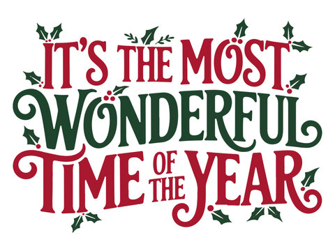 A festive Christmas greeting with the phrase 'It's the most wonderful time of the year' in red and green lettering decorated with holly.