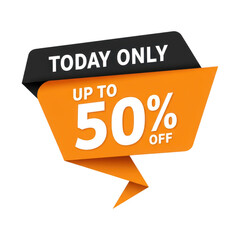 Transparent background bright orange and black banner advertising today only up to 50 off isolated on white