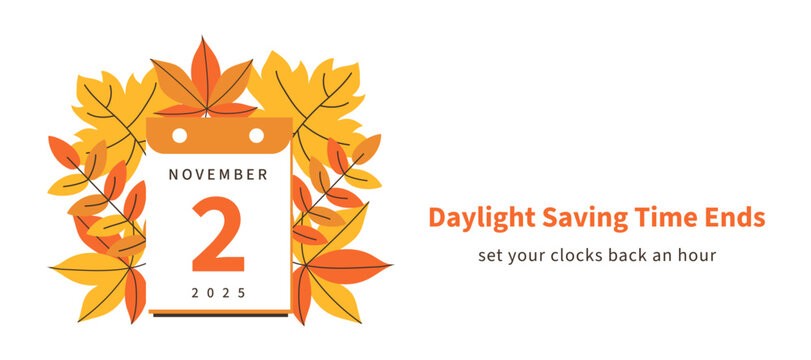Daylight Saving Time Ends 2025 Info Banner Reminder template. Set clocks back one hour. Calendar date November 2 and leaves. Fall Back concept vector illustration. Flat style