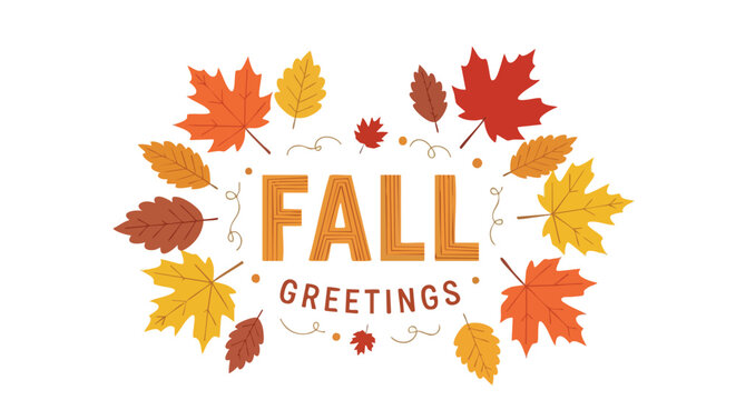 Festive autumn themed greeting design featuring colorful fall leaves and the message fall greetings seasonal autumnal 85