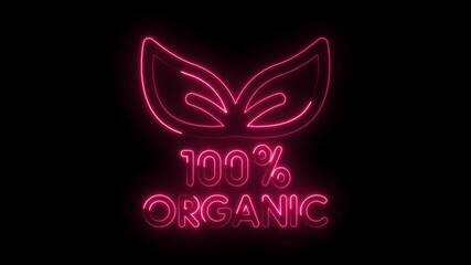 Neon sign animation for 100 percent organic product certification and eco friendly symbol