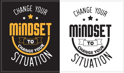 Change your mindset to change to your situation, Motivational Typography T-Shirt Design, Inspirational Quote Typography Graphic Tee,