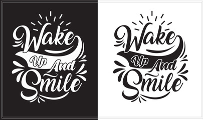 Wake up and smile Motivational Typography T-Shirt Design.
