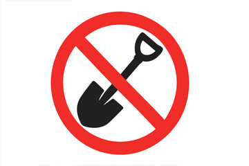 No digging sign vector icon. Shovel prohibited symbol. Stop work and excavation warning. Do not dig concept. Forbidden construction and groundwork. Safety restriction pictogram.
