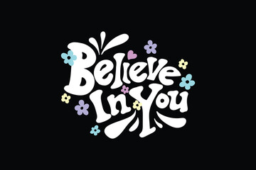 editable believe in you writen text t shirt design