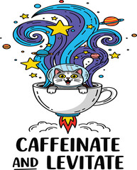 Cartoon cat in coffee cup rocket with space helmet, swirling cosmic steam, stars, planets, and “Caffeinate and Levitate” quote