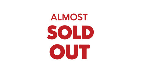 Bold red “ALMOST SOLD OUT” text on white background — urgency message for limited availability in retail, event, or promotional campaigns
