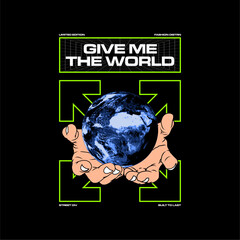 Editable with hands written text give me the world slogan vintage t shirt design