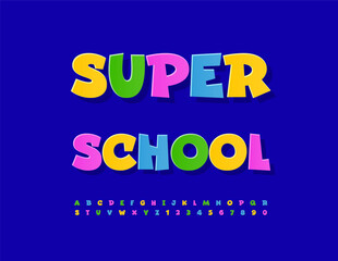 Vector Children poster Super School. Colorful Sticker Font. Kids Cartoon style Alphabet Letters and, Numbers set.