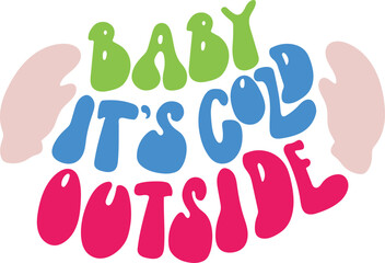Baby It's Cold Outside Festive Winter Typography with Mittens