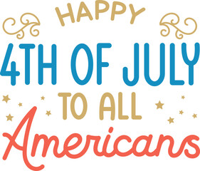 Happy 4th of July to All Americans Independence Day Celebration