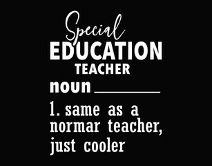 Special Education Teacher Definition Funny Back To School - printable editable vector art file.