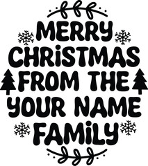 Art & Illustration merry christmas from the your name family svg