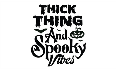 Thick Thing And Spooky Vibes Halloween T Shirt Design