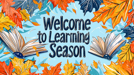 AI Generated - Poster with the words "Welcome to Learning Season" written in bold, white lettering against a bright blue background. Commercial illustration artwork for business applications.