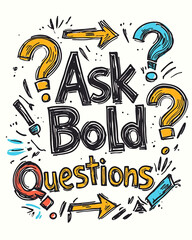 AI Generated - Poster with the words "Ask Bold Questions" written in bold, black font against a white background. Commercial illustration artwork for business applications. High-resolution. Premium.
