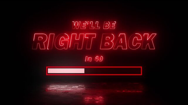 We'll be right back text along a loading bar in red colour with reflection on black background. Animated We'll Be Right Back Neon Banner for Live streams, animated stream overlays.