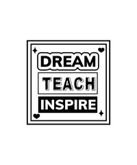 DREAM TEACH INSPIRE svg