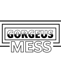 GORGEUS MESS svg