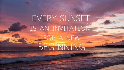 Inspirational Quote About New Beginnings At Sunset.