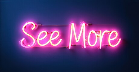 Bright pink neon sign displays See More against dark blue background. Simple text, modern aesthetic, vibrant illumination.