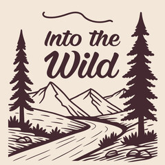 Fototapeta premium Into the Wild Typography with Mountain and Forest vector Illustration