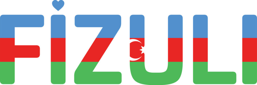 Typographic design of I love Fizuli with the flag of Azerbaijan. City of Azerbaijan with the flag of Azerbaijan
