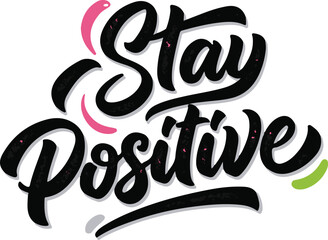 Inspirational "stay positive" hand lettering art with whimsical swirls and vibrant colors for uplifting messages vector