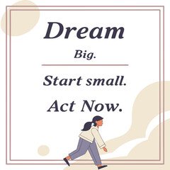 Inspirational typography design dream big start small act now structured layout with bold colors