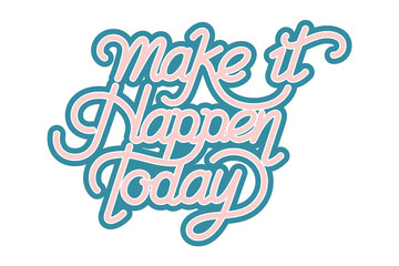 Make it happen today png calligraphy sticker
