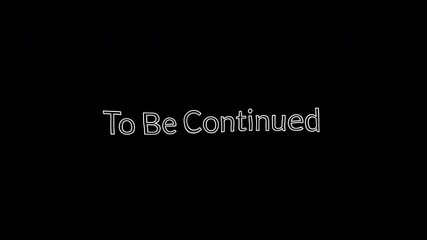 Dynamic "To Be Continued" text animation with shaking letters, black outline background, bold typography, and follow-up message effect.
