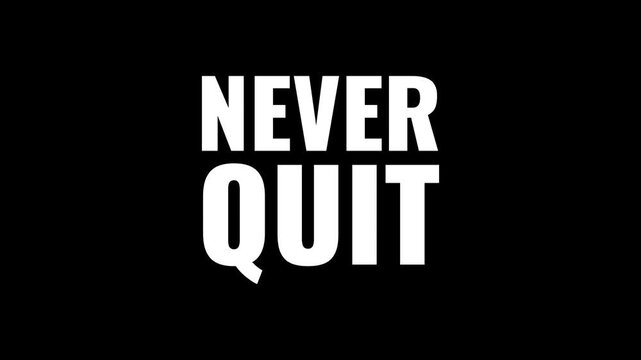 Never quit white text animation on 4k black background