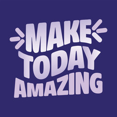 “Make Today Amazing” typography bursts with positivity, featuring bold, uplifting letters that inspire action, joy, and motivation for a bright, confident day ahead.
